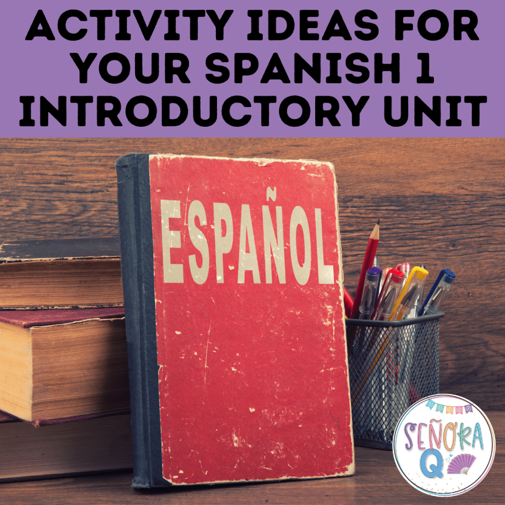 Activity Ideas For Your Spanish 1 Introductory&nbsp;Unit