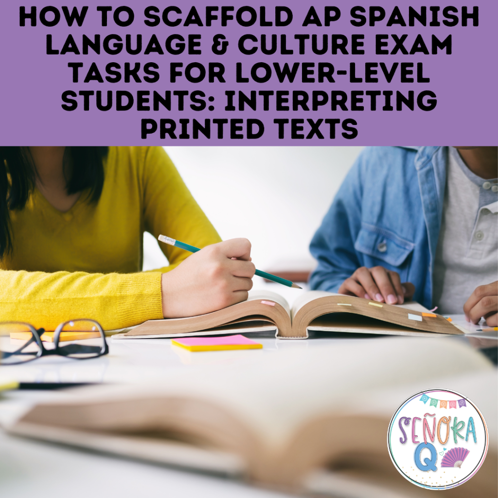 Scaffolding the AP Spanish Language and Culture Exam for Lower-Level Students: Interpreting Printed Texts