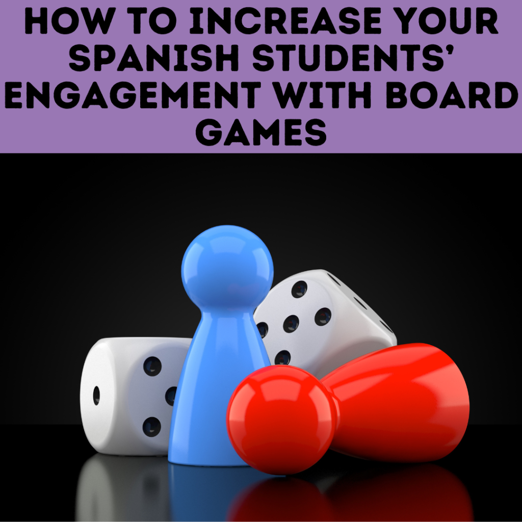Increase Your Spanish Students’ Engagement With Board Games
