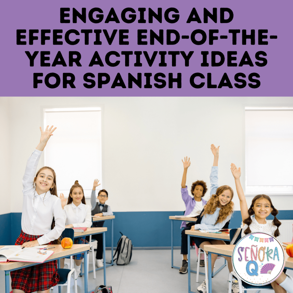 Engaging and Effective End-of-the-Year Activity Ideas for Spanish&nbsp;Class