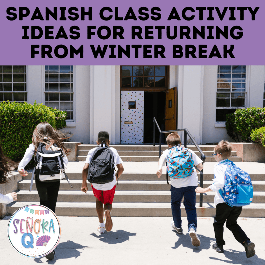 Spanish Class Activity Ideas for Returning from Winter&nbsp;Break